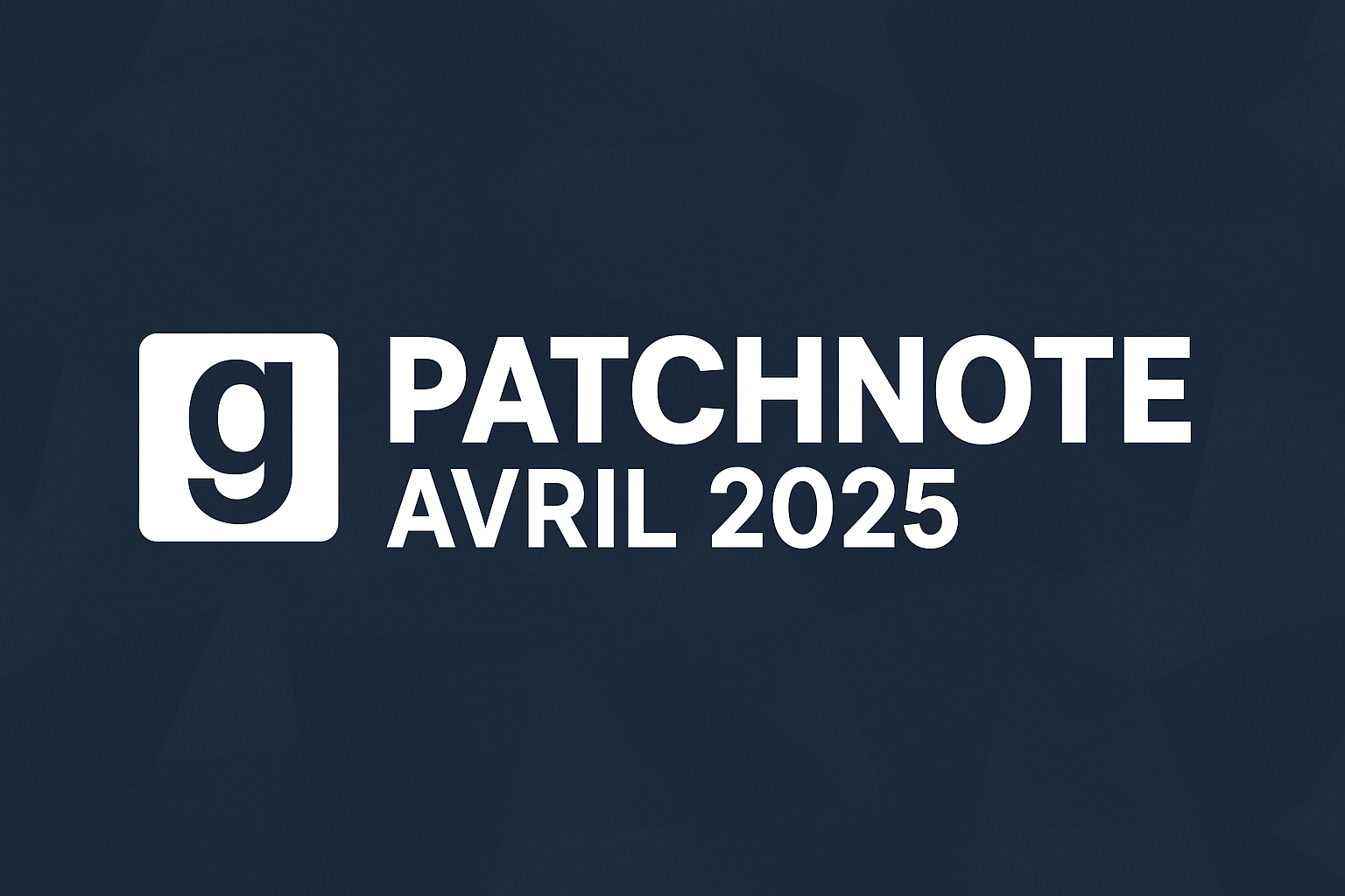 🛠️ Patchnote - Avril 2025